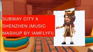 Subway Surfers Subway City x Shenzhen (Music Mashup by IAmFlyfi)