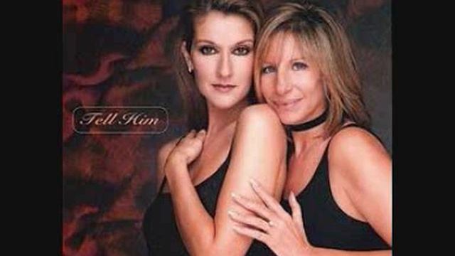 Celine Dion & Barbra Streisand - Tell him Sweet version смотреть онлайн