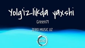 Green71 - Yolg'izlikda yaxshi SLOWED + REVERB [ZERO MUSIC UZ]