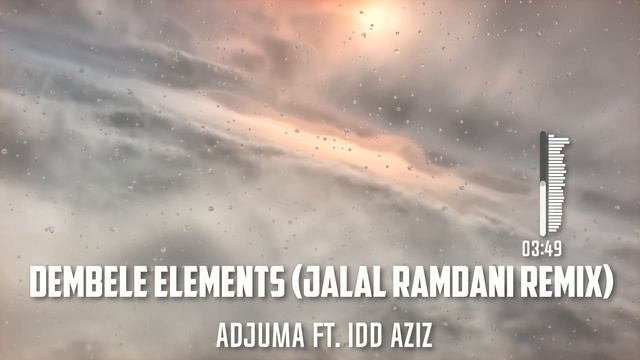 Dembele Elements (Jalal Ramdani Remix) - Adjuma ft. Idd Aziz смотреть онлайн