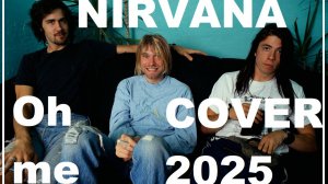 Nirvana - Oh me cover 2025
