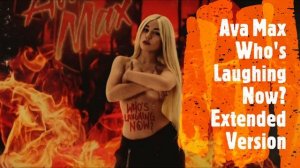 Ava Max - Who's Laughing Now (Extended Version)