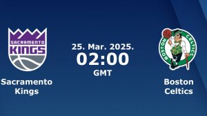 24.03.2025 | Сакраменто Кингз — Бостон Селтикс | Kings at Celtics