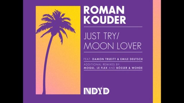 Roman Kouder - Just Try (feat. Damon Trueitt) (Mogul Remix) смотреть онлайн