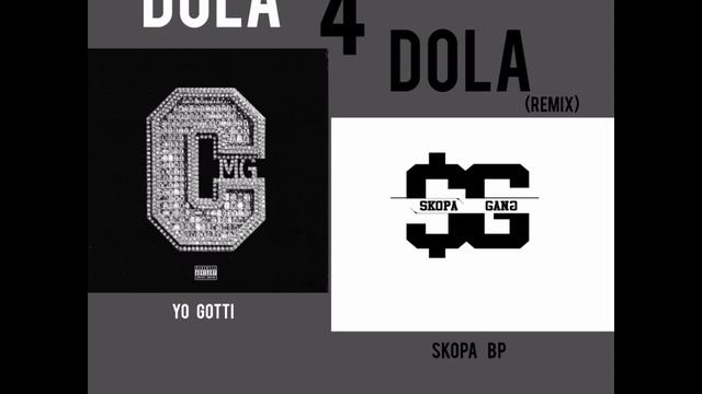 DOLA 4 DOLA(remix) - Yo gotti ft Skopa Bp (Audio)