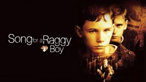 Песня для изгоя | Song for a Raggy Boy (2003)