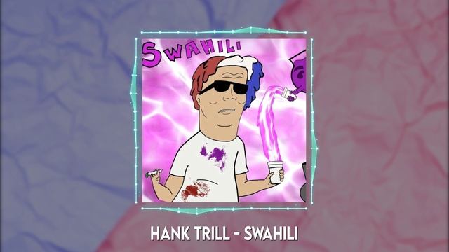 Hank Trill - Swahili