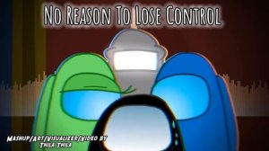 Mashup | NateWantsToBattle, AmaLee, CG5 X DHeusta- No Reason To Lose Control | Thila Thila