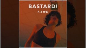Bastard - F..k that
