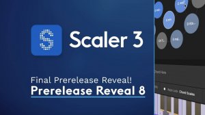 Scaler 3: Final Prerelease Reveal!