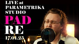 PADRE - LIVE at PARAMETRIKA STUDIO 17.01.2025