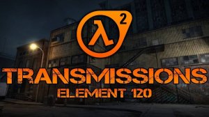 ★ЦЕЛЫЙ МОД ХАЛФ-ЛАЙФ ЗА СЕРИЮ★1 Transmissions: Element 120