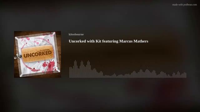 Uncorked with Kit featuring Marcus Mathers смотреть онлайн