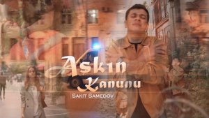 Сакит Самедов- Askin kanunu / Турецкая песня (original video music audio)