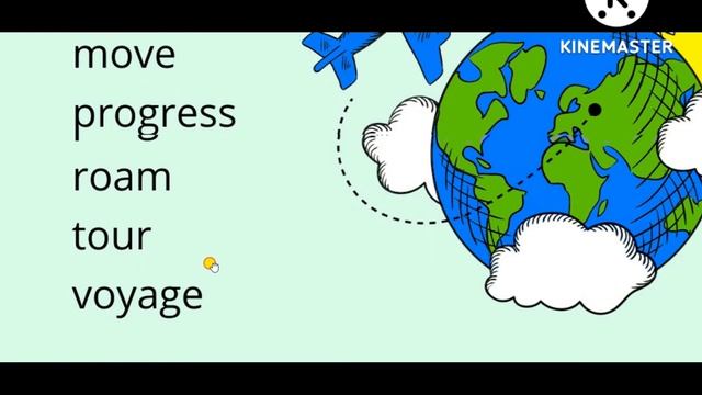 Synonyms For Travel, go, journey, move, progress, roam, tour, voyage