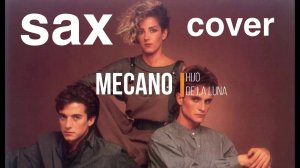 Mecano - Hijo de la Luna (sax cover)