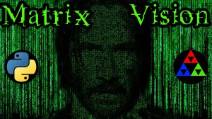 Загляни в 'Матрицу' на Python. Компьютерное зрение [ Pygame + Numpy + OpenCV ]