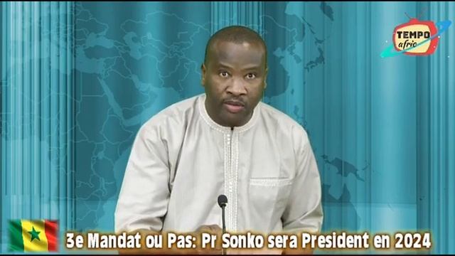 3e Mandat ou pas:President Ousmane Sonko sera president du Senegal en 2024 смотреть онлайн