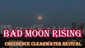 BAD MOON RISING