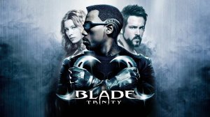 Фильм Блэйд 3: Троица, 2004 года, смотреть без рекламы и в хорошем качестве