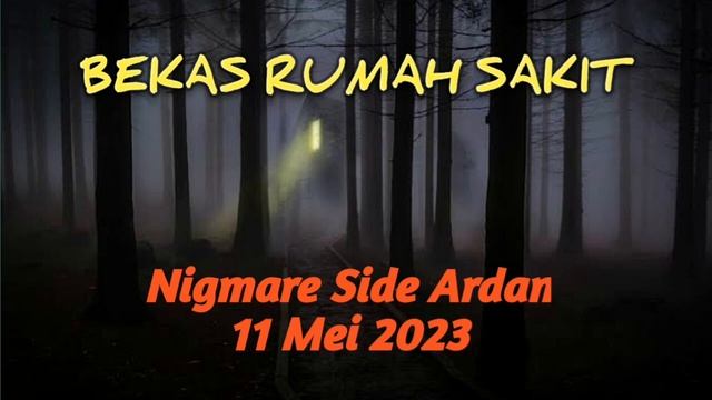 MISTERI BEKAS RUMAH SAKIT | NIGHTMARE SIDE ARDAN RADIO 11.05.23 смотреть онлайн