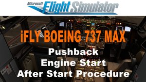 #05 iFly Boeing 737 MAX - Pushback. Engine Start. After Start Procedure