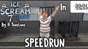 ICE SCREAM 7 BY A TWELWE SPEEDRUN IN 02:26 || ICE SCREAM 7