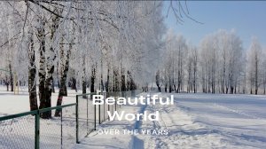 Beautiful World - Over the Years