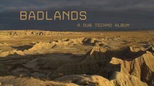 Dub Techno Album -- Badlands