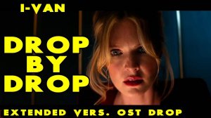 I-Van - Drop by Drop (Extended vers OST Drop 2025)