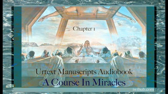 Introduction to Miracles - Chapter 1 Audiobook - Urtext A Course In Miracles смотреть онлайн