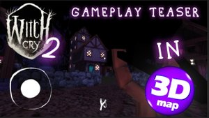 💦WITCH CRY 2💦 ГЕЙМПЛЕЙНЫЙ ТИЗЕР В 🔴3D MAP🔴 || 💥WITCH CRY В 3D MAP💥