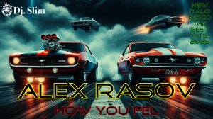 Alex Rasov - How You Fel. 🎵 Dj. Slim - New Italo Disco / The Best Hits 2025 🎵