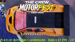 The Crew Motorfest - Playlist Automobili Lamborghini - Diablo GT PPE - #37