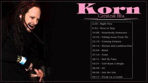 Korn Best Songs Ever - Korn Greatest Hits - Korn Full Album 2022