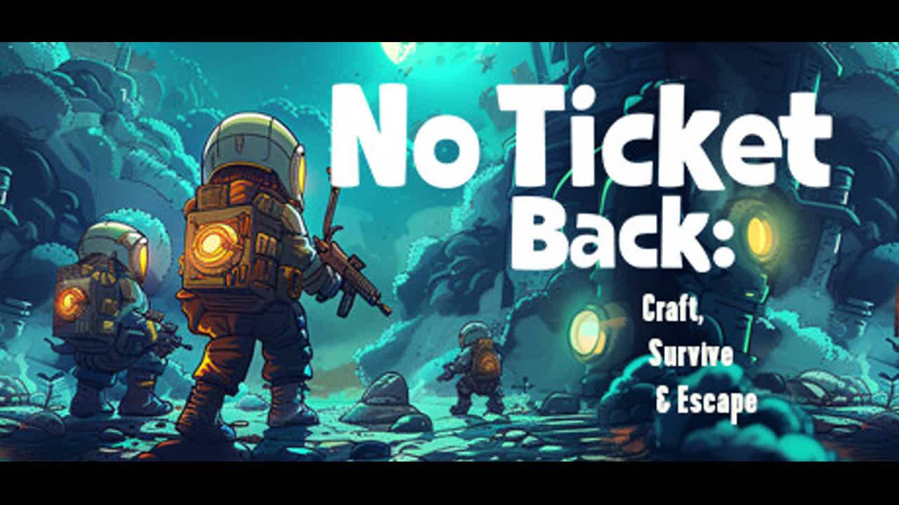 No Ticket Back Craft, Survive & Escape