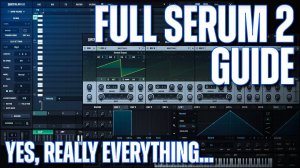 Xfer Records Serum 2: Full Guide