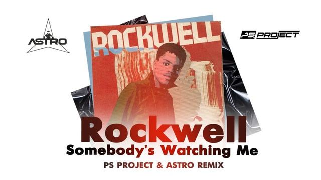 ROCKWELL - SOMBODYS WATCHING ME (PS PROJECT & ASTRO REMIX) смотреть онлайн