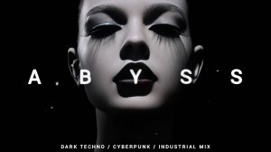 Dark Techno / Cyberpunk / Industrial Mix 'ABYSS'