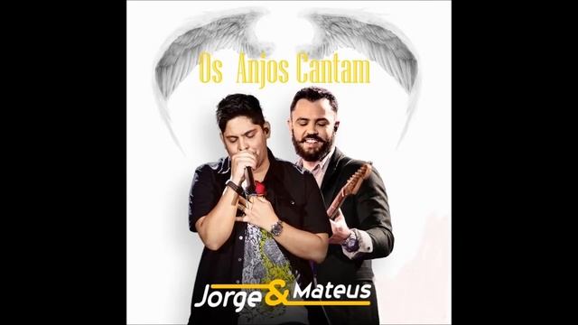 O Que Eu Tava Falando - Jorge e Mateus (CD Os Anjos Cantam) смотреть онлайн