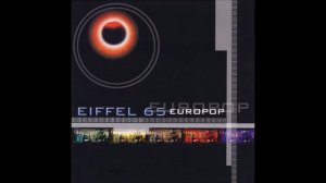 02 Dub in life - EUROPOP - EIFFEL 65