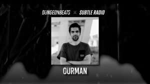 Ourman - Subtle Radio - Dungeon Beats Takeover