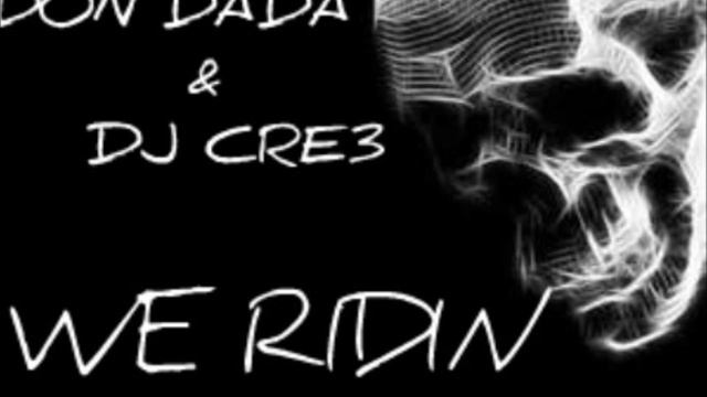 We Ridin by Don Dada & Dj Cre3 смотреть онлайн