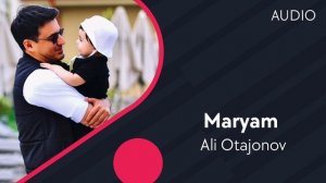 Ali Otajonov - Maryam | Али Отажонов - Марям (AUDIO)