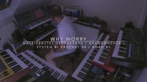 Why worry....... corrected audio (Matrixbrute, Hydrasynth, Grandmother, Prophet 08)