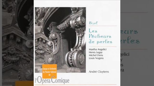 George Bizet - Les Pêcheurs de Perles смотреть онлайн