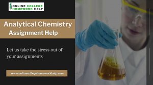 Simplify Analytical Chemistry with Our Professional Assignment Assistance!