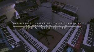 Medium Interstellar...... a meditative soundscape session (Matrixbrute, Kyra, Grandmother, STVC)