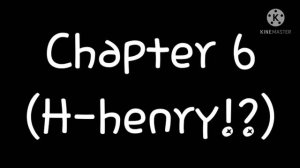 ||Afton(+emily's) reunion||no thumbnail||Chapter 5 and 6||(B-boss!?!)||(H-henry!?!)||helliam||