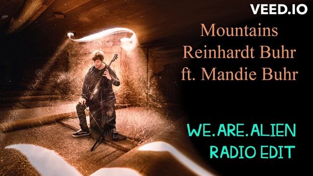 Mountains by Reinhardt Buhr ft. Mandie Buhr (We.Are.Alien Radio Edit) смотреть онлайн